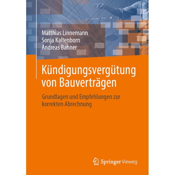 KÃ¼ndigungsvergÃ¼tung Von BauvertrÃ¤gen: Grundlagen Und Empfehlungen Zur Korrekten Abrechnung, (Paperback)