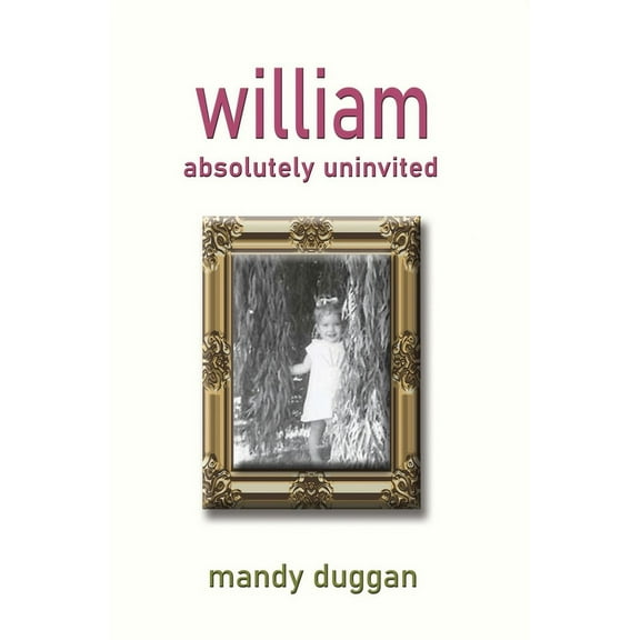 William absolutely uninvited, (Hardcover)