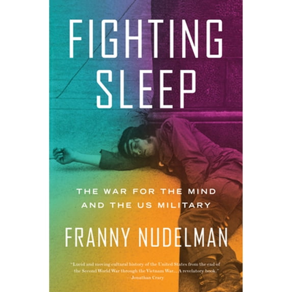 Pre-Owned Fighting Sleep: The War for the Mind and the Us Military (Hardcover) by Franny Nudelman