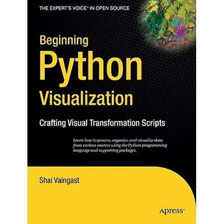 Beginning Python Visualization : Crafting Visual Transformation (Best Python Visualization Library)