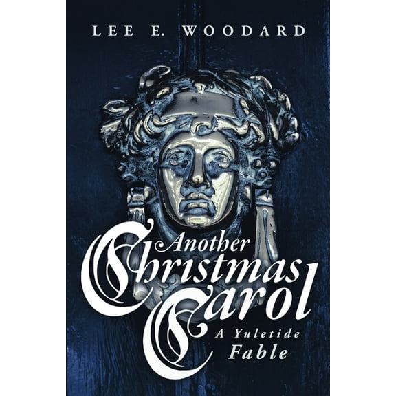 Another Christmas Carol: A Yuletide Fable, (Paperback)