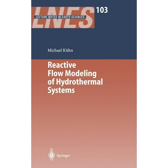 Lecture Notes in Earth Sciences Reactive Flow Modeling of Hydrothermal Systems, Book 103, (Hardcover)
