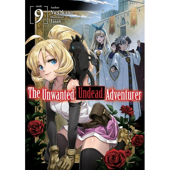 The Unwanted Undead Adventurer (Light Novel): The Unwanted Undead Adventurer (Light Novel): Volume 9 (Series #9) (Paperback)