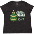 thumbnail image 3 of Inktastic I'm Only a Morning Person on December 25th Women's Plus Size T-Shirt, 3 of 5