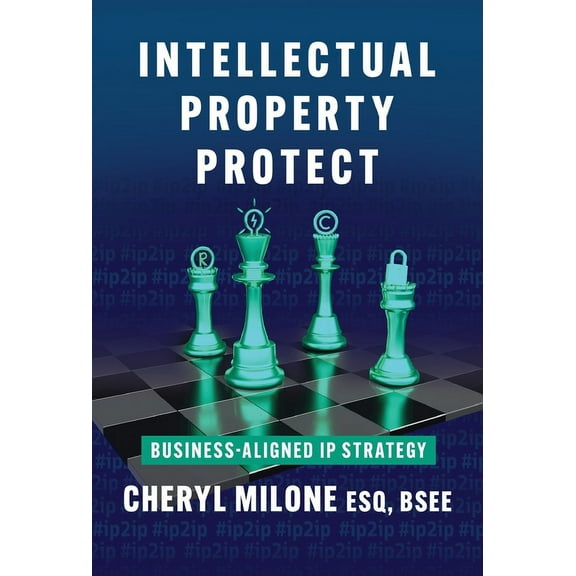 Intellectual Property Protect: Business-Aligned IP Strategy, (Hardcover)