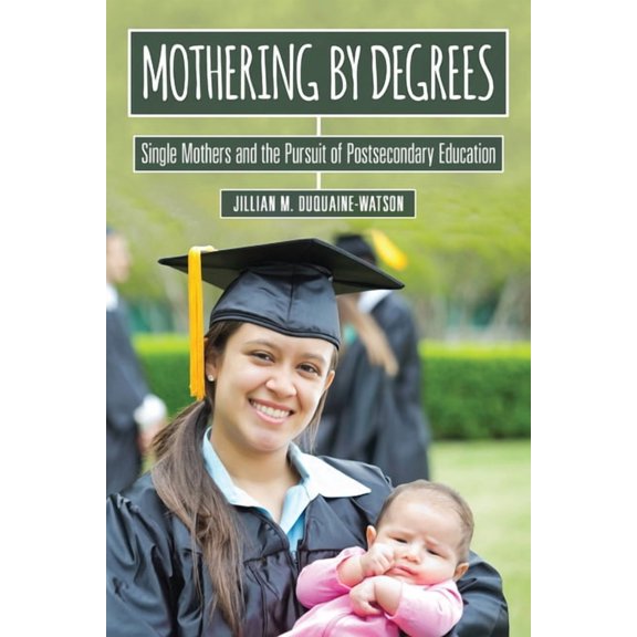 American Campus Mothering by Degrees: Single Mothers and the Pursuit of Postsecondary Education, (Hardcover)