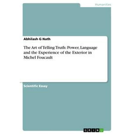 Example Essay Thesis Statement The Art Of Telling Truth Power Language And The Experience Of The Exterior In Thesis For Argumentative Essay also High School Years Essay The Art Of Telling Truth Power Language And The Experience Of The Sample Thesis Essay