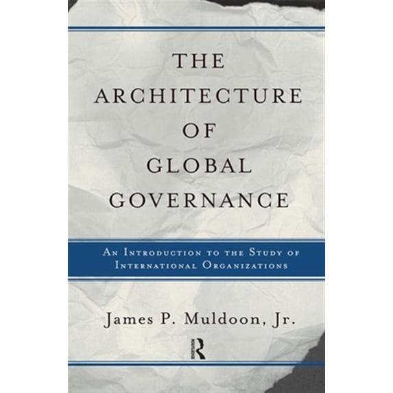 Pre-Owned The Architecture Of Global Governance: An Introduction To The Study Of International Organizations, (Hardcover)
