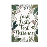 Task Lists Test Patience Wall Decor - Home Office Enthusiast - 13x19 Poster Print