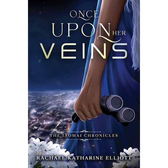 The Iaomai Chronicles Once Upon Her Veins, Book 1, (Paperback)