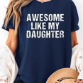 thumbnail image 3 of Awesome Like My Daughter Trendy Unisex T-Shirt, 3 of 5