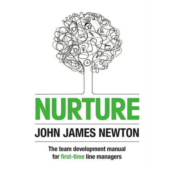Nurture: The Team Development Manual For First-Time Line Managers, (Hardcover)