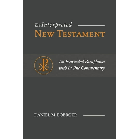 The Interpreted New Testament: An Expanded Paraphrase with In-line Commentary, (Paperback)