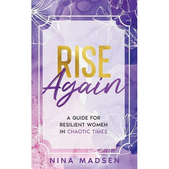 Empowerher: A Resilience, Positivity, and Self-Love: Rise Again: A Guide for Resilient Women in Chaotic Times (Hardcover)