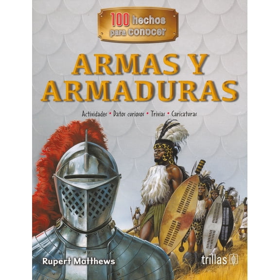 ARMAS Y ARMADURAS EDITORIAL TRILLAS SA DE CV RUPERT MATTHEWS