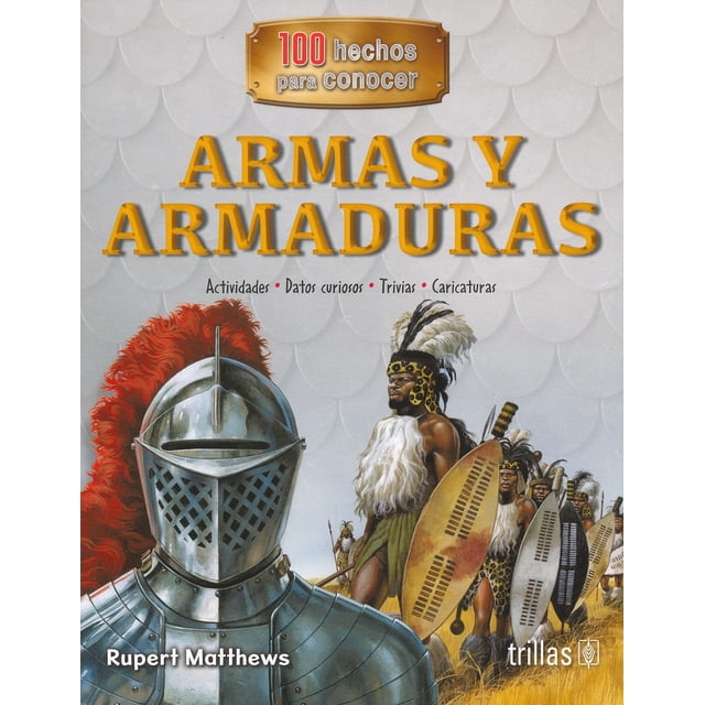 ARMAS Y ARMADURAS EDITORIAL TRILLAS SA DE CV RUPERT MATTHEWS