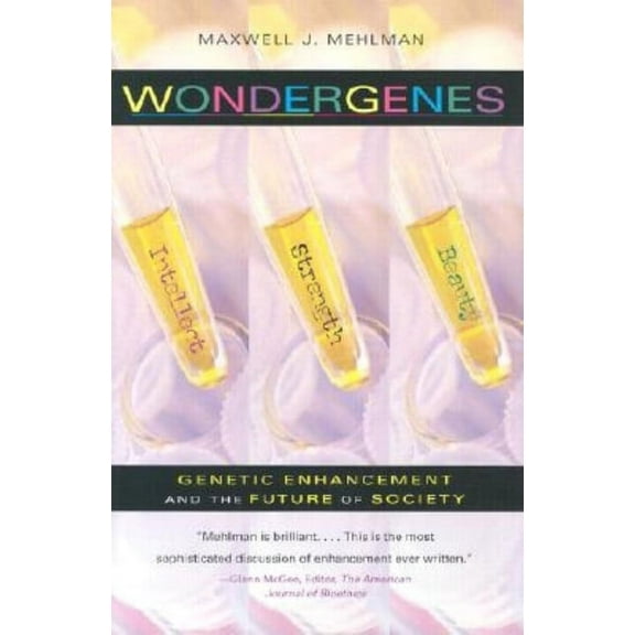Medical Ethics Wondergenes: Genetic Enhancement and the Future of Society, (Hardcover)