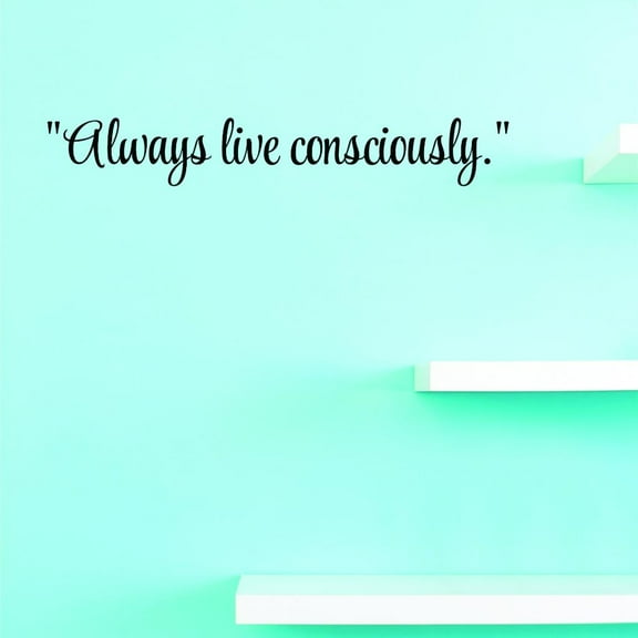 Custom Decals Always Live Consciously.Wall Art Size: 6 X 20 Inches Color: Black