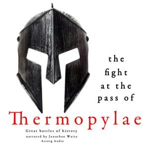 The fight at the pass of Thermopylae: Great Battles of History -