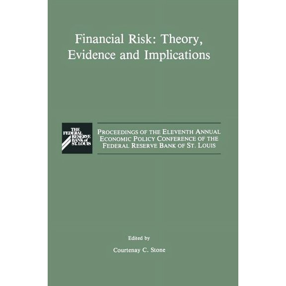 Financial Risk: Theory, Evidence and Implications: Proceedings of the Eleventh Annual Economic Policy Conference of the , (Paperback)