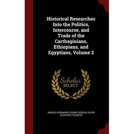 Historical Researches Into The Politics Intercourse And