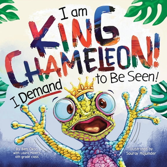 I Am King Chameleon! I Demand to Be Seen!, (Hardcover)