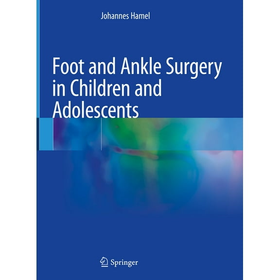 Foot and Ankle Surgery in Children and Adolescents, (Hardcover)