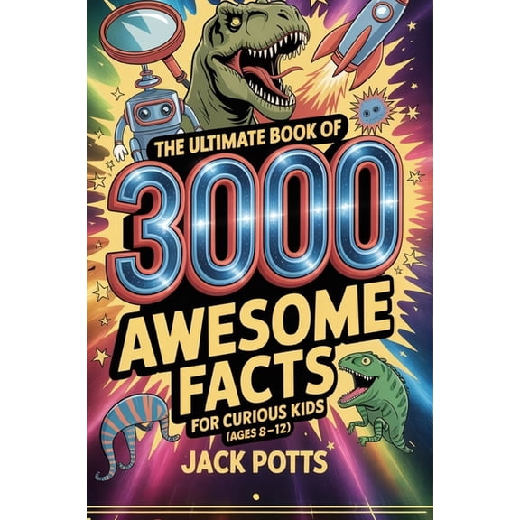 The Ultimate Book of 3000 Awesome Facts for Curious Kids (Ages 8-12), (Paperback)