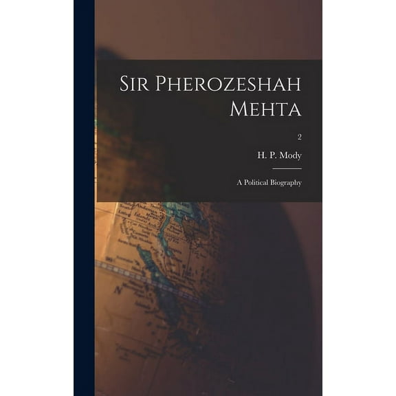 Sir Pherozeshah Mehta: a Political Biography; 2 (Hardcover)
