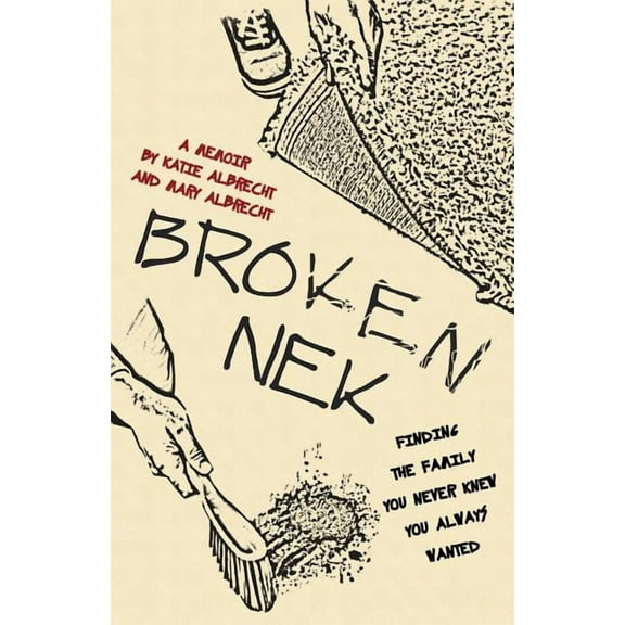 Broken Nek: Finding the family you never knew you always wanted, (Paperback)