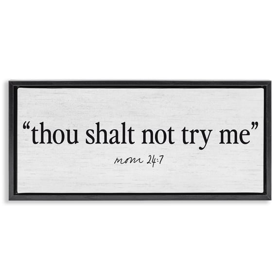 Stupell Industries Farmhouse Thou Shalt Not Try Me Mom Black Floating Frame Canvas Art, 25 x 11, by Lettered and Lined