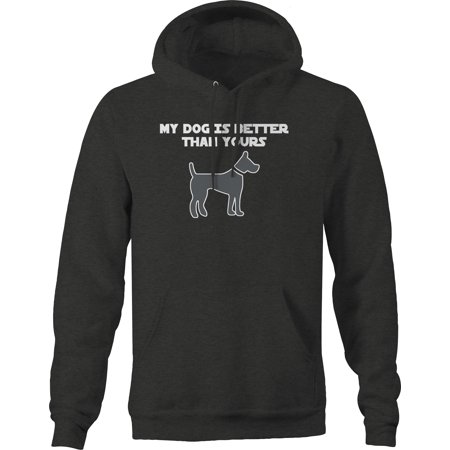 My Dog Is Better Than Yours Pet lover Hoodie for Big Men 3XL Dark Grey