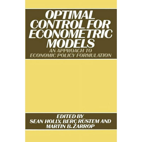 Optimal Control for Econometric Models: An Approach to Economic Policy Formulation, (Paperback)