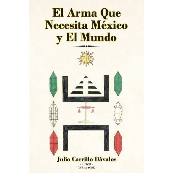 El Arma Que Necesita México y El Mundo (Paperback)
