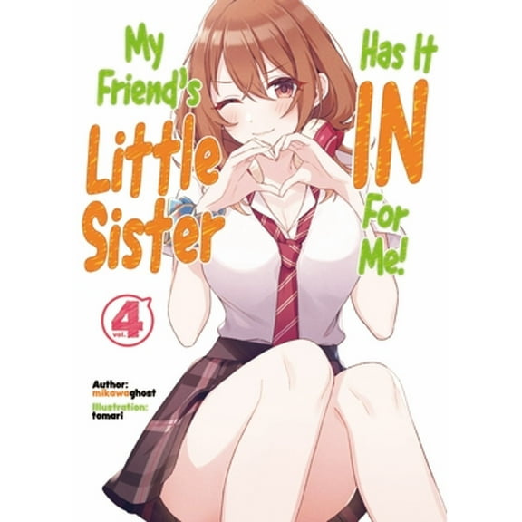 Pre-Owned My Friend's Little Sister Has It in for Me! Volume 4 (Paperback 9781718326835) by Mikawaghost, Alexandra Owen-Burns