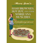 Mary Jane's Hash Brownies, Hot Pot and Other Marijuana Munchies : 30 Delectable Ways with Weed (Hardcover) 9780957140967