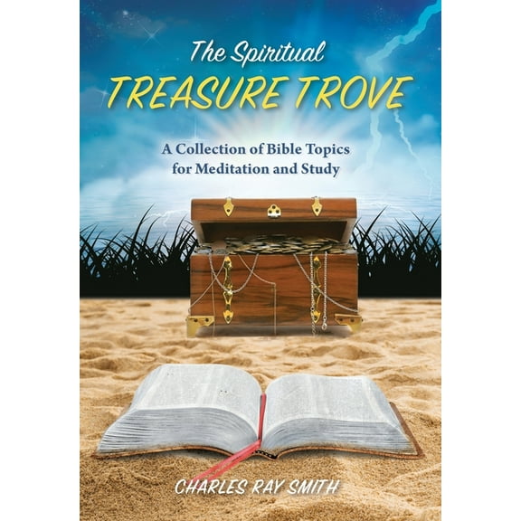 The Spiritual Treasure Trove: A Collection of Bible Topics for Meditation and Study, (Hardcover)
