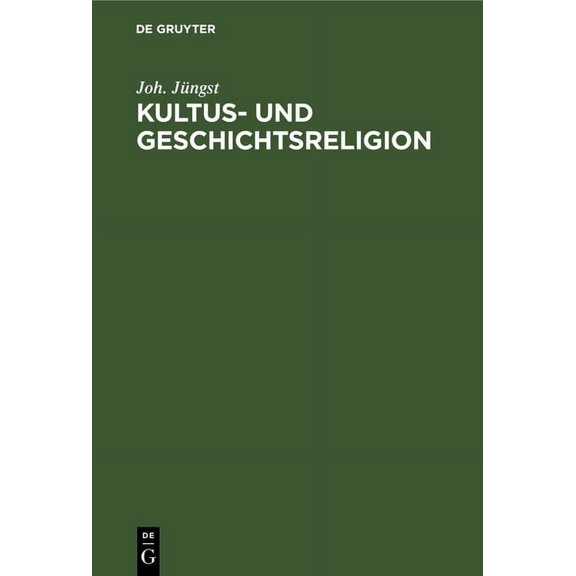 Kultus- Und Geschichtsreligion: (Pelagianismus Und Augustinismus). Ein Beitrag Zur Religiösen Psychologie Und Volkskunde, (Hardcover)