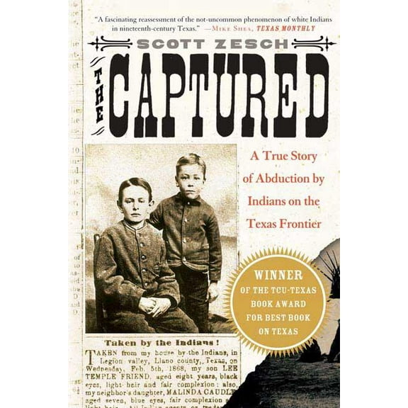 The Captured: A True Story of Abduction by Indians on the Texas Frontier, (Paperback)