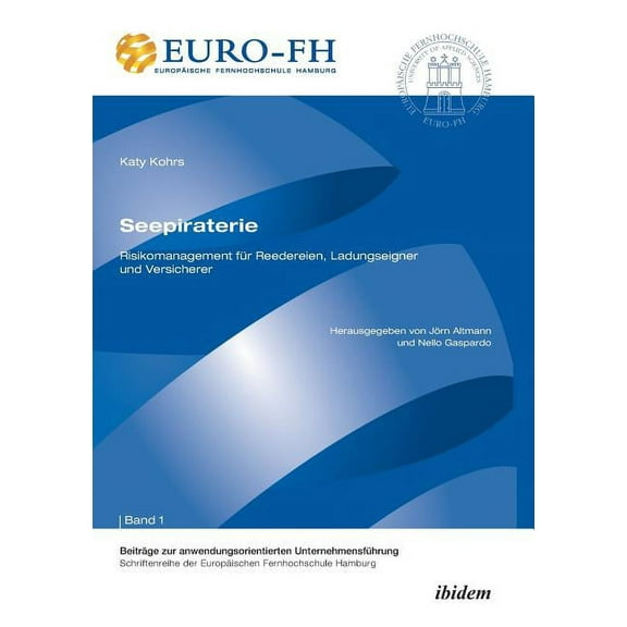 Seepiraterie - Risikomanagement für Reedereien, Ladungseigner und Versicherer. (Paperback)