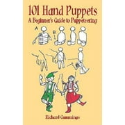 101 Hand Puppets : A Beginner's Guide to Puppeteering