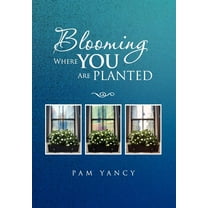 Blooming Where You Are Planted (Hardcover)