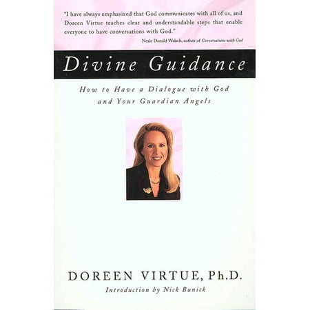Divine Guidance : How to Have a Dialogue with God and Your Guardian Angels