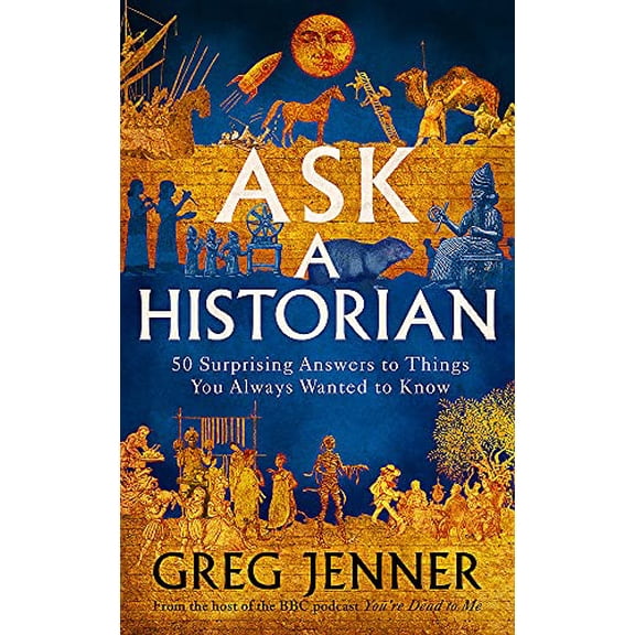 Pre-Owned Ask A Historian: 57 Things You Always Wanted to Know, But Didnt Know Who to Ask, 9781474618618, 1474618618, Hardcover,