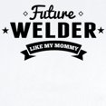 thumbnail image 2 of CafePress - Future Welder Like My Mommy Body Suit - Baby Light Bodysuit, Size Newborn - 24 Months, 2 of 4