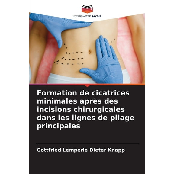 Formation de cicatrices minimales aprÃ¨s des incisions chirurgicales dans les lignes de pliage principales, (Paperback)