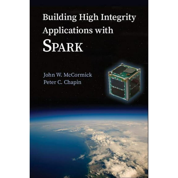 Building High Integrity Applications with Spark, (Hardcover)