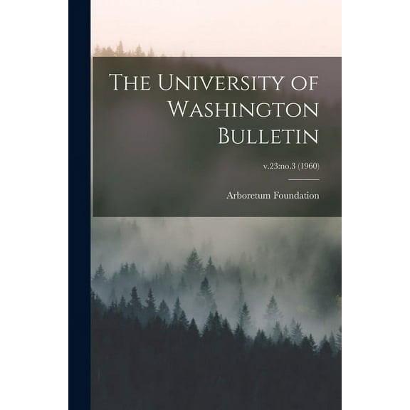 The University of Washington Bulletin; v.23: no.3 (1960), (Paperback)
