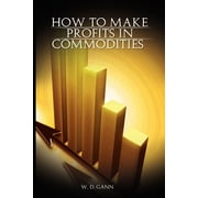 How to Make Profits In Commodities (Paperback)