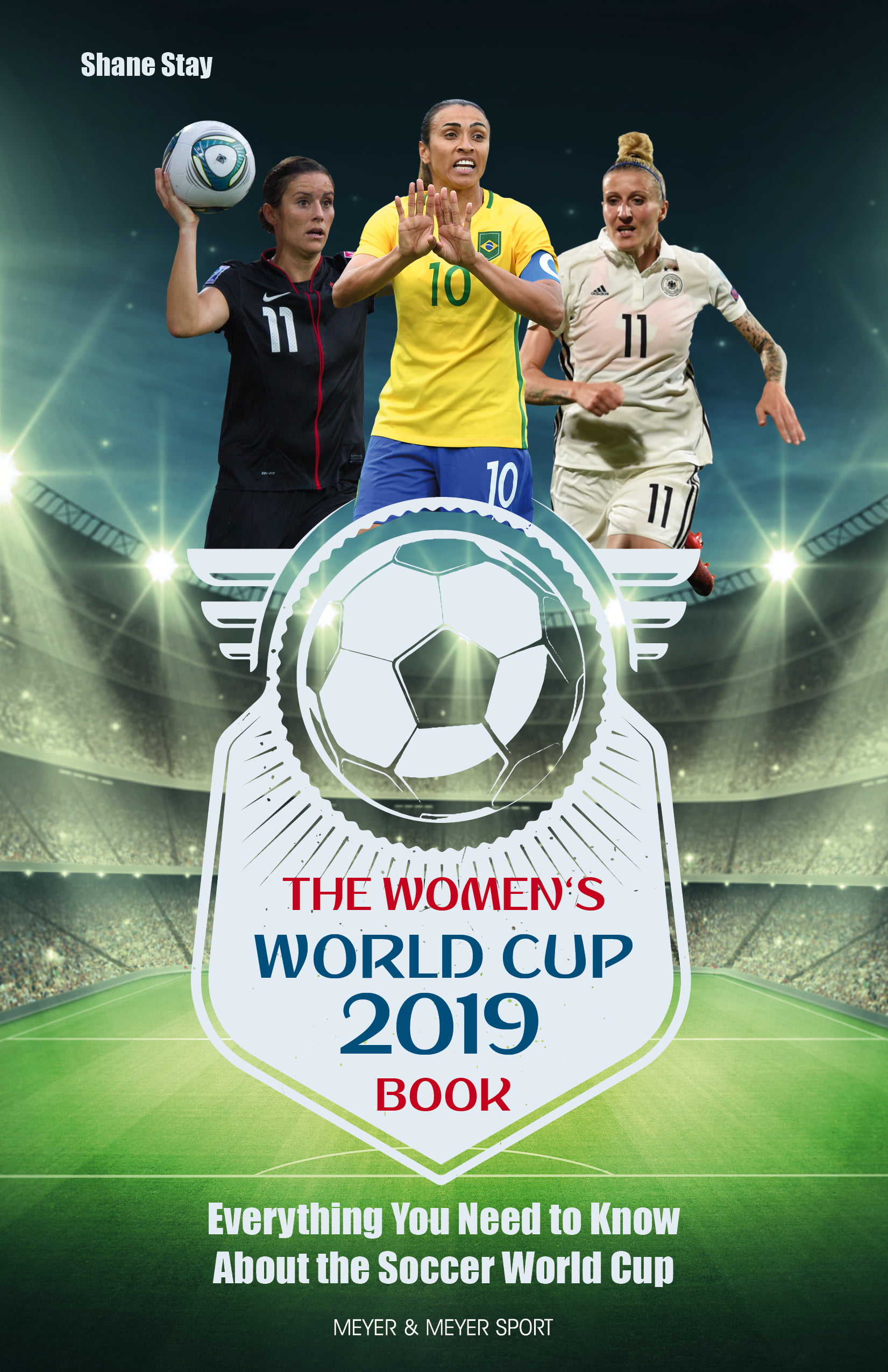 The Women's World Cup 2019 Book  Everything You Need to Know about the